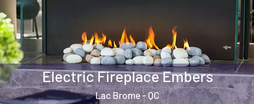  Electric Fireplace Embers Lac Brome - QC