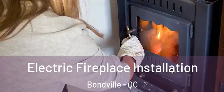  Electric Fireplace Installation Bondville - QC
