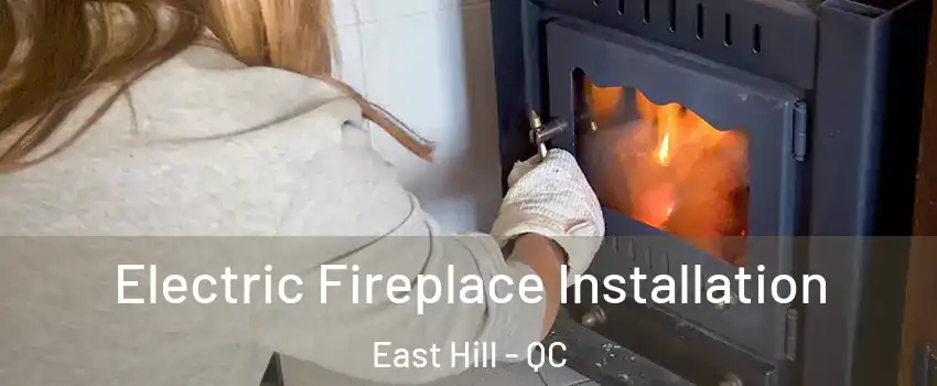  Electric Fireplace Installation East Hill - QC