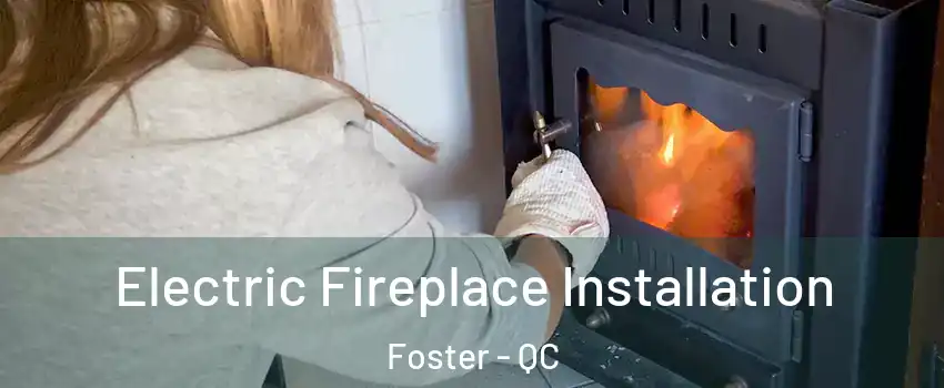  Electric Fireplace Installation Foster - QC