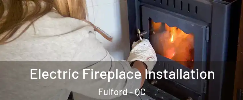  Electric Fireplace Installation Fulford - QC
