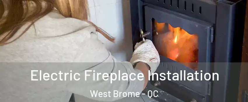  Electric Fireplace Installation West Brome - QC