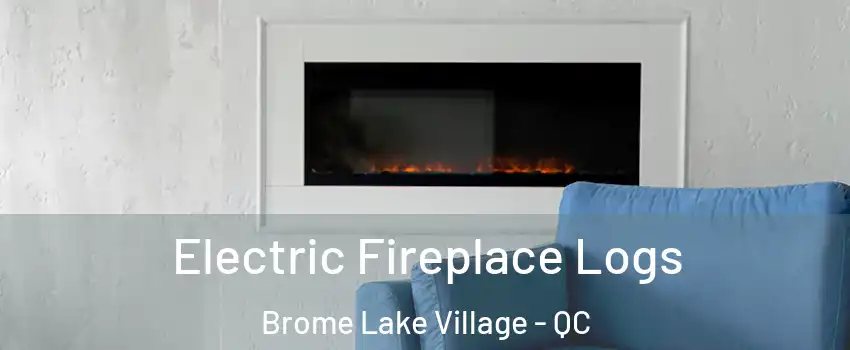  Electric Fireplace Logs Brome Lake Village - QC