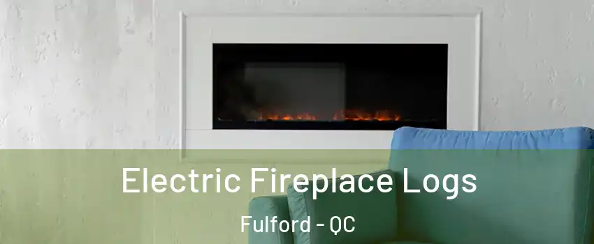  Electric Fireplace Logs Fulford - QC