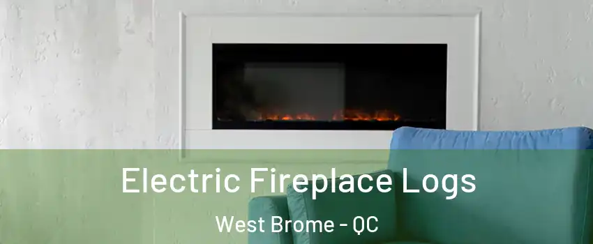  Electric Fireplace Logs West Brome - QC
