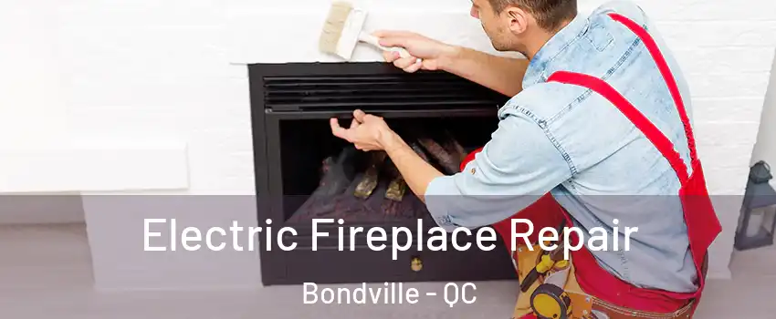  Electric Fireplace Repair Bondville - QC