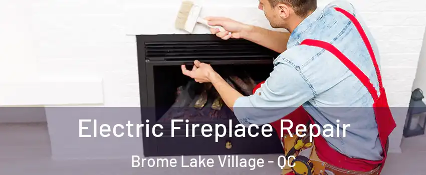 Electric Fireplace Repair Brome Lake Village - QC