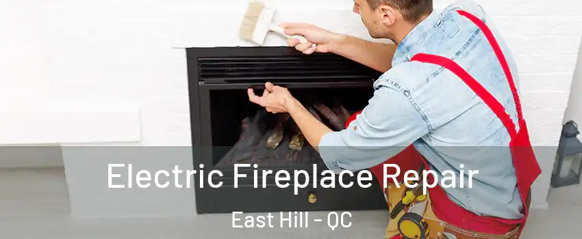  Electric Fireplace Repair East Hill - QC