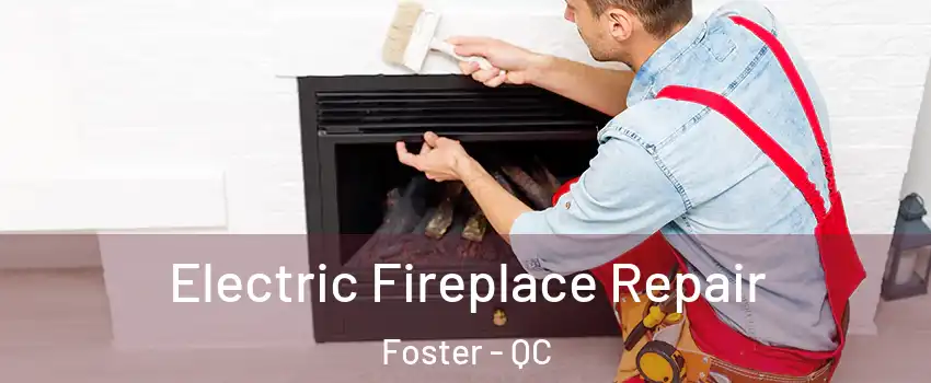  Electric Fireplace Repair Foster - QC