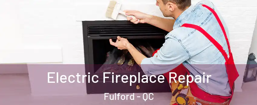  Electric Fireplace Repair Fulford - QC