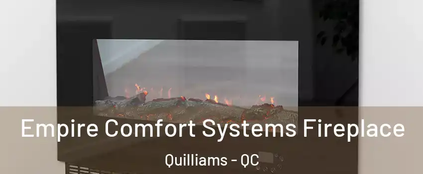  Empire Comfort Systems Fireplace Quilliams - QC