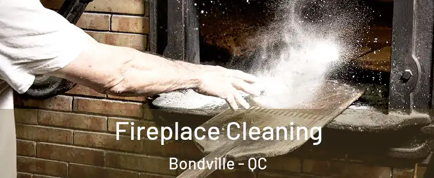  Fireplace Cleaning Bondville - QC