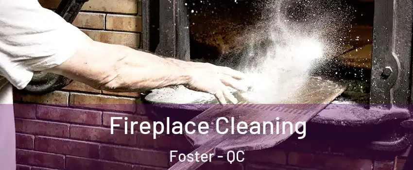 Fireplace Cleaning Foster - QC