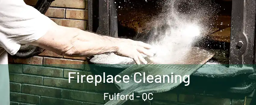  Fireplace Cleaning Fulford - QC