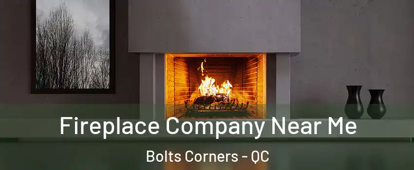  Fireplace Company Near Me Bolts Corners - QC