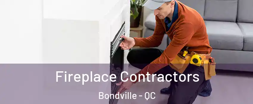  Fireplace Contractors Bondville - QC