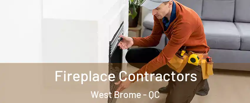  Fireplace Contractors West Brome - QC