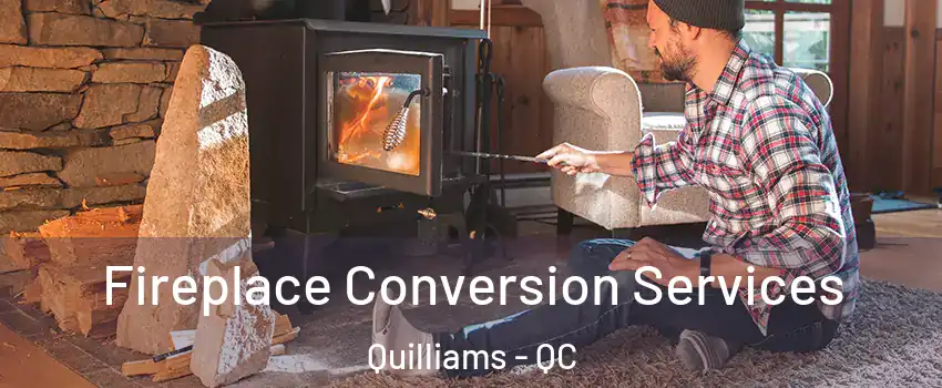 Fireplace Conversion Services Quilliams - QC