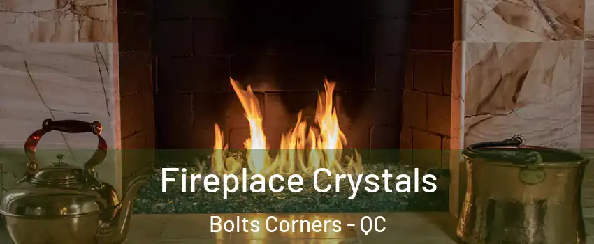  Fireplace Crystals Bolts Corners - QC