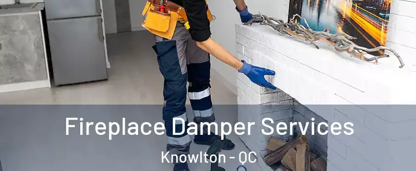  Fireplace Damper Services Knowlton - QC