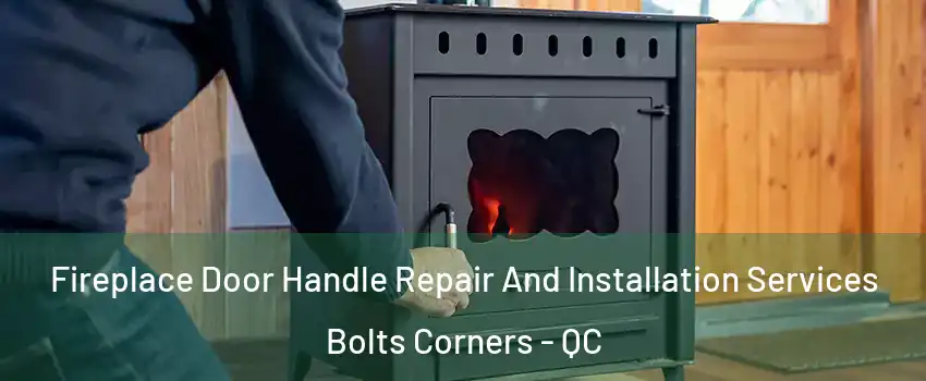  Fireplace Door Handle Repair And Installation Services Bolts Corners - QC