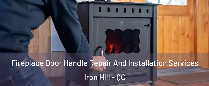  Fireplace Door Handle Repair And Installation Services Iron Hill - QC
