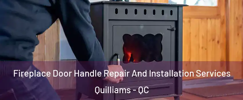  Fireplace Door Handle Repair And Installation Services Quilliams - QC