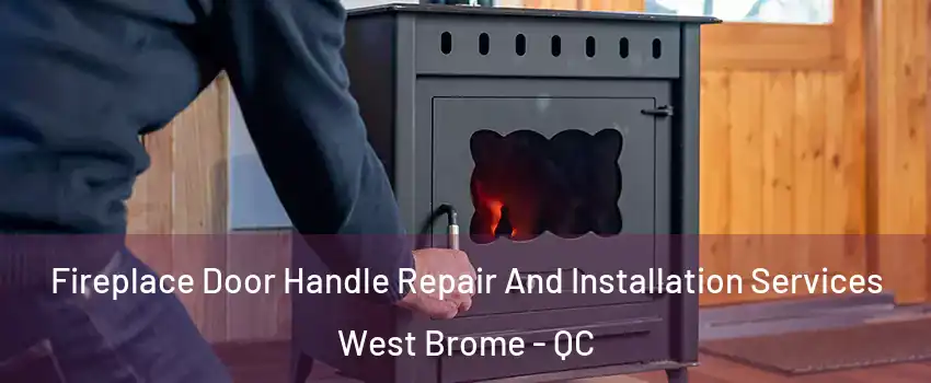  Fireplace Door Handle Repair And Installation Services West Brome - QC