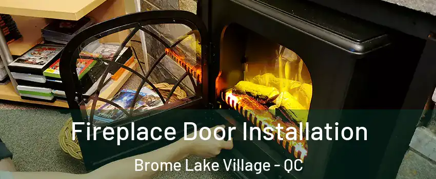  Fireplace Door Installation Brome Lake Village - QC
