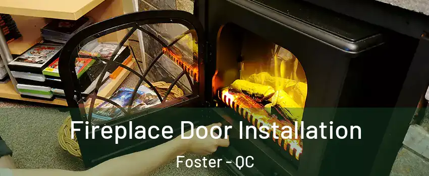  Fireplace Door Installation Foster - QC
