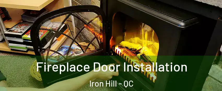  Fireplace Door Installation Iron Hill - QC