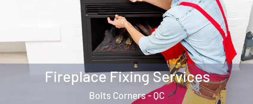  Fireplace Fixing Services Bolts Corners - QC