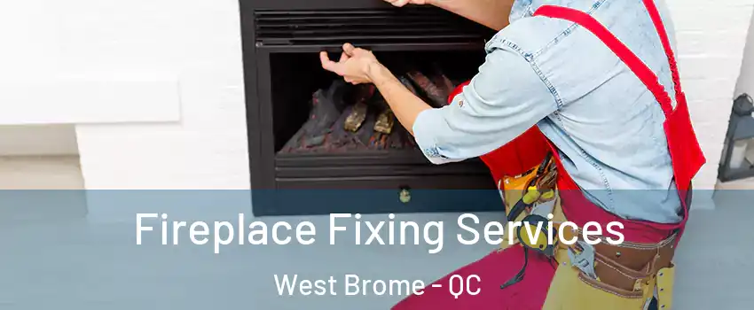  Fireplace Fixing Services West Brome - QC