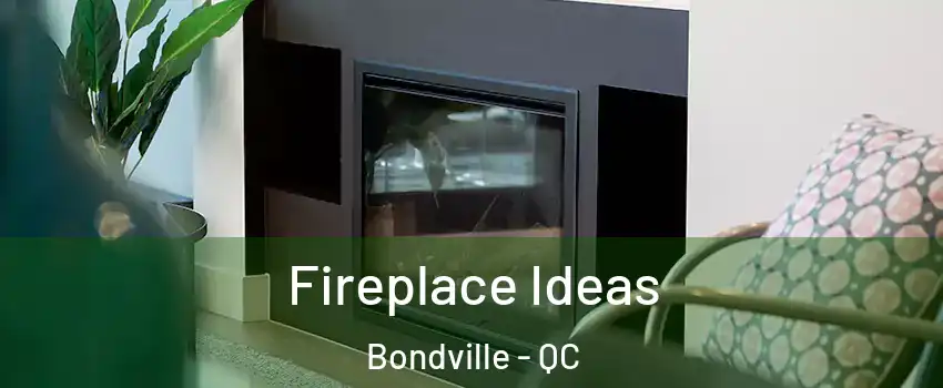  Fireplace Ideas Bondville - QC