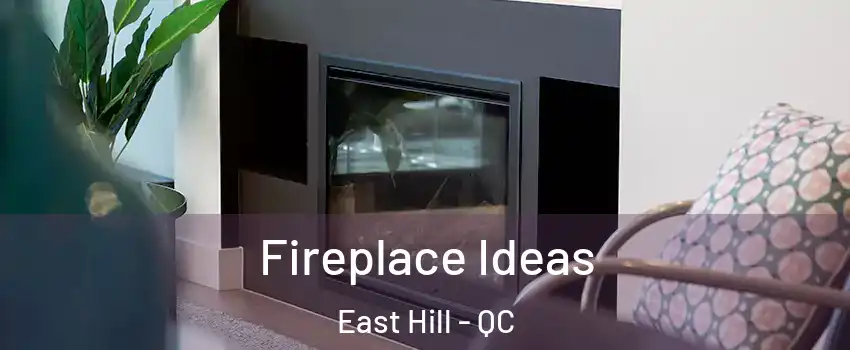  Fireplace Ideas East Hill - QC