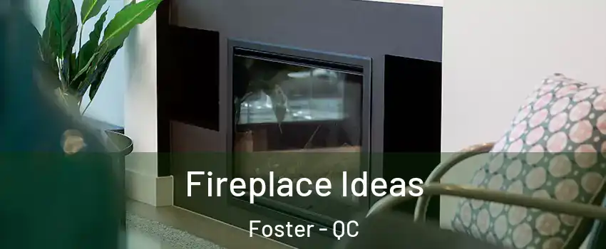  Fireplace Ideas Foster - QC