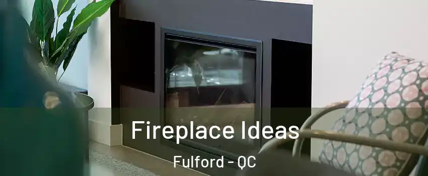  Fireplace Ideas Fulford - QC