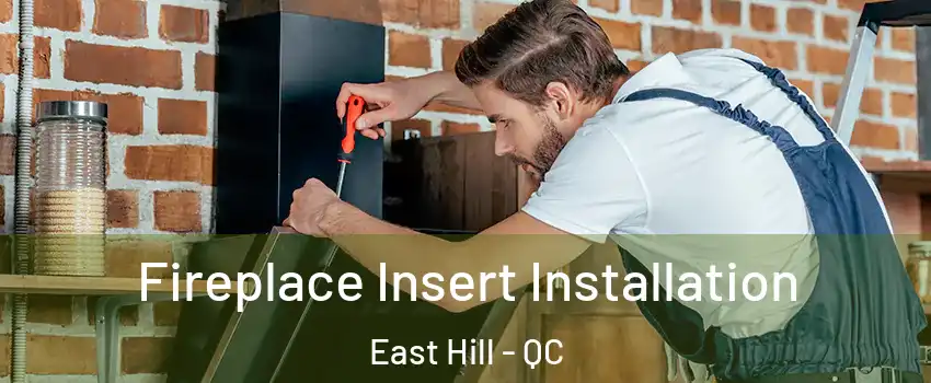  Fireplace Insert Installation East Hill - QC