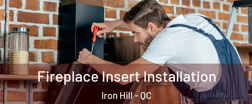  Fireplace Insert Installation Iron Hill - QC