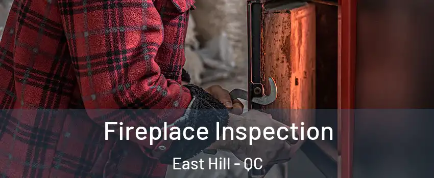  Fireplace Inspection East Hill - QC