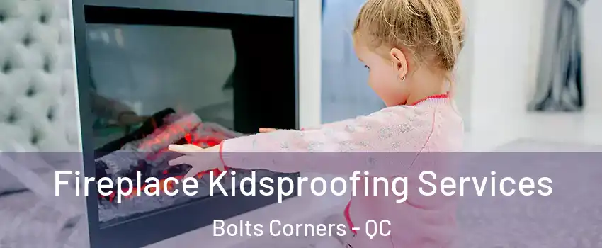  Fireplace Kidsproofing Services Bolts Corners - QC