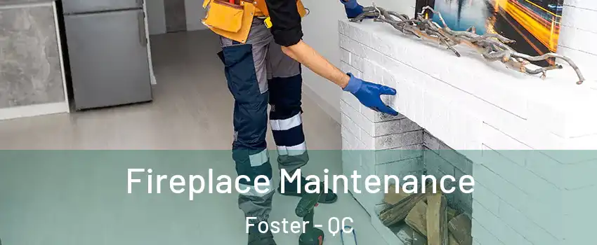  Fireplace Maintenance Foster - QC