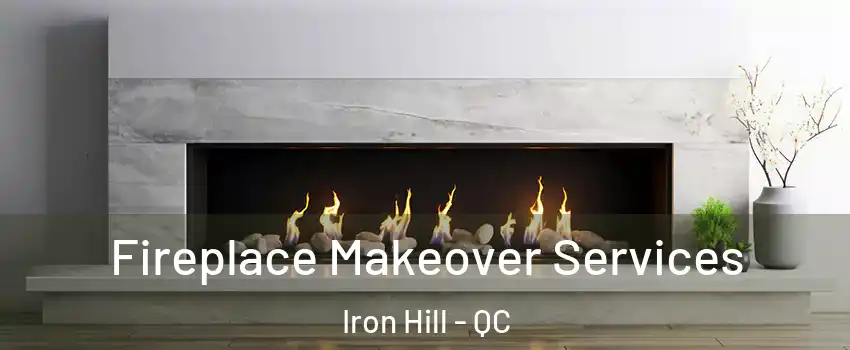  Fireplace Makeover Services Iron Hill - QC