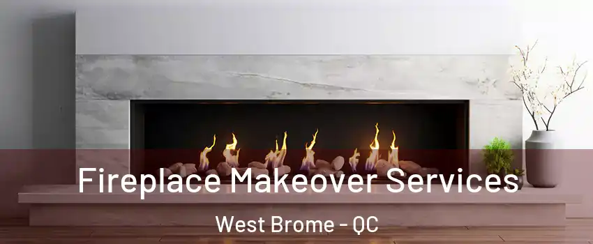  Fireplace Makeover Services West Brome - QC