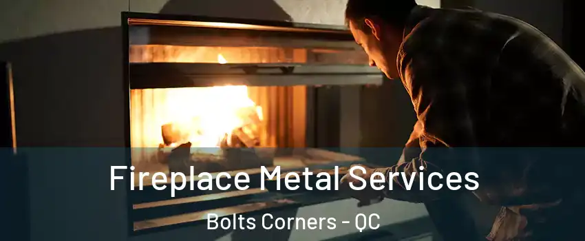  Fireplace Metal Services Bolts Corners - QC
