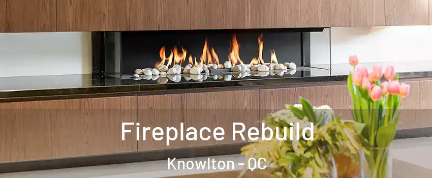  Fireplace Rebuild Knowlton - QC