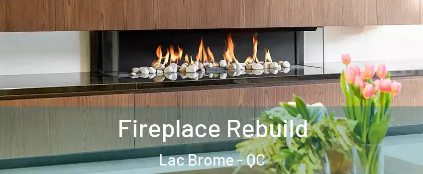  Fireplace Rebuild Lac Brome - QC