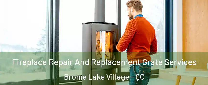 Fireplace Repair And Replacement Grate Services Brome Lake Village - QC
