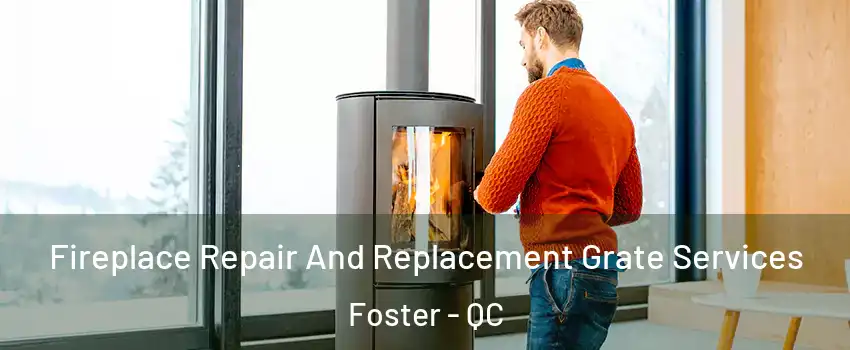  Fireplace Repair And Replacement Grate Services Foster - QC