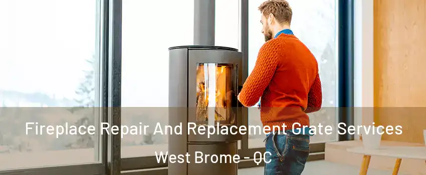  Fireplace Repair And Replacement Grate Services West Brome - QC
